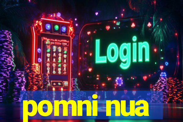 pomni nua